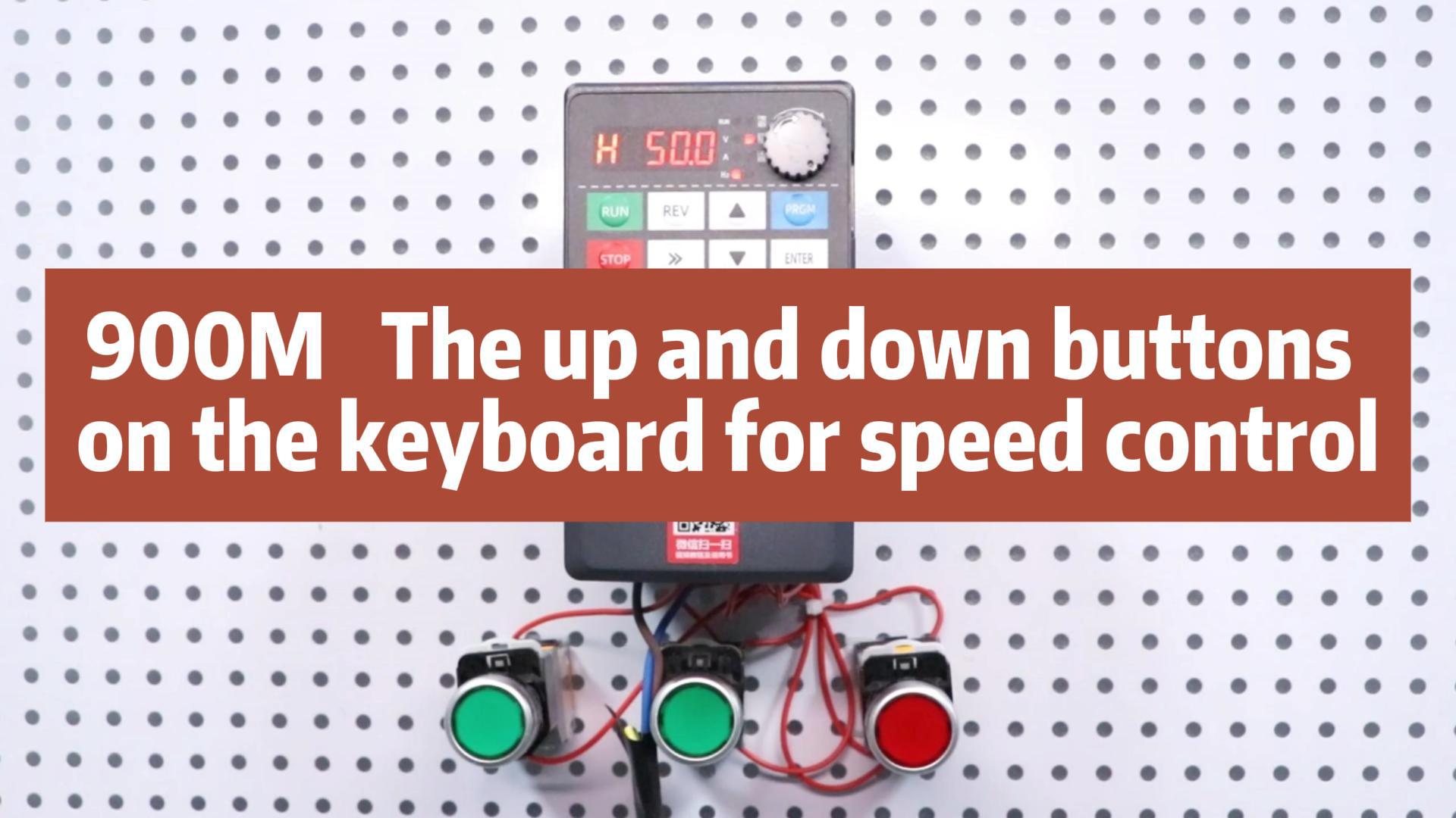 900M   The up and down buttons  on the keyboard for speed control